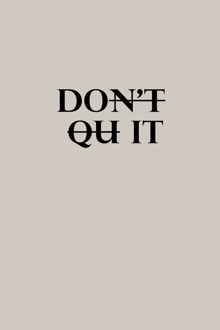 What Would Happen If We All Quit When It Got&nbsp;Tough?